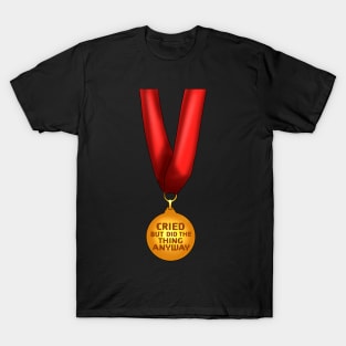 "Cried but did the thing anyway" Medal T-Shirt